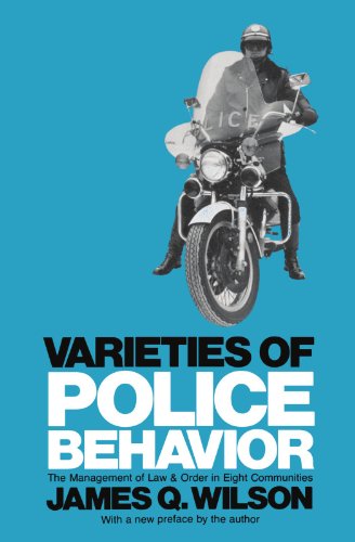 Varieties of Police Behavior: The Management of Law and Order in Eight Communities (Joint Center for Urban Studies Publicati): The Management of Law ... Communities, with a New Preface by the Author von Harvard University Press